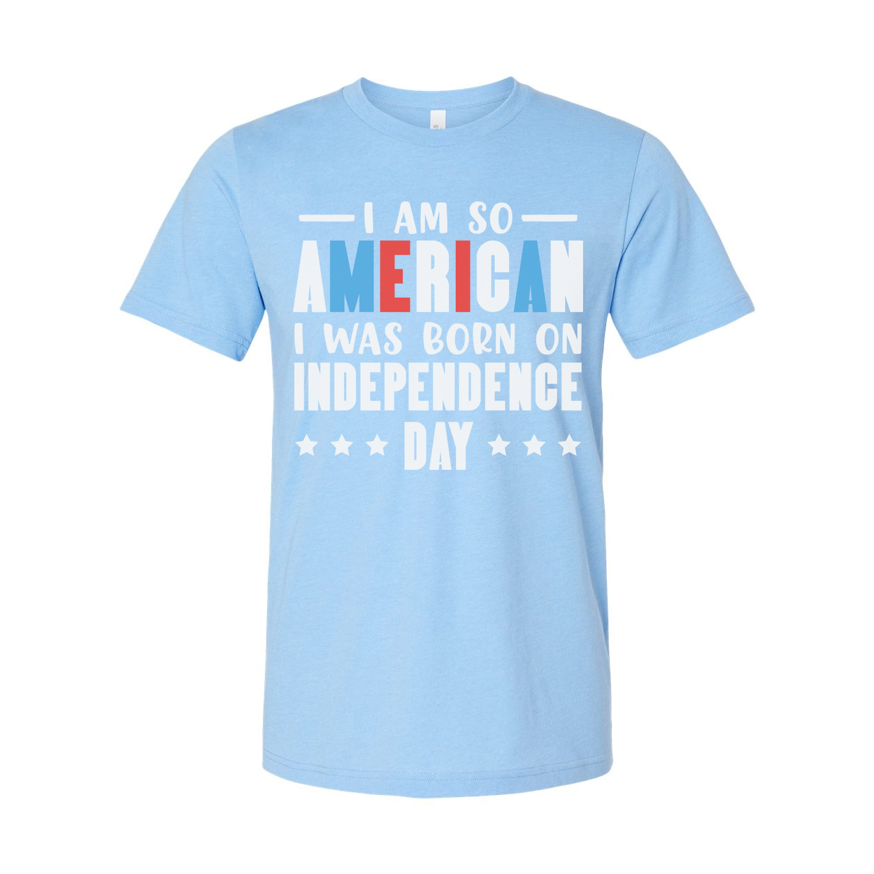 I Am So American I Was Born On Independence Day Unisex Graphic Tee Shirt For Men And Women