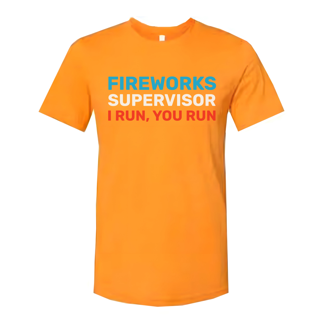 Fireworks Supervisor Unisex Graphic Tee With Bold Blue And Red Text I Run, You Run Comfort Fit