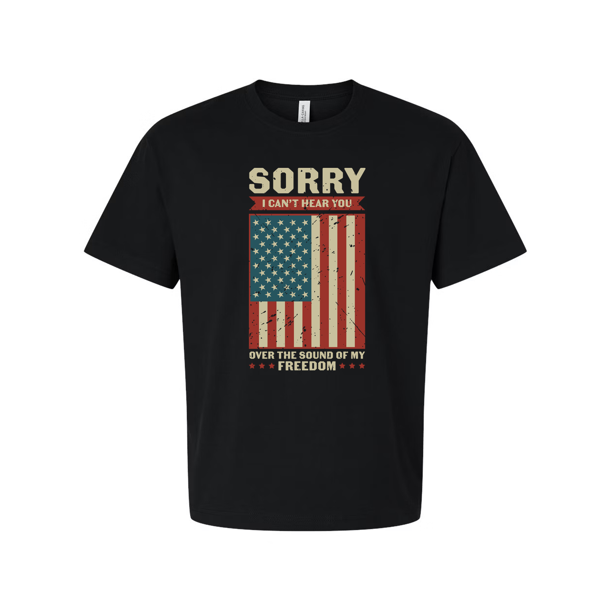 American Flag Distressed Graphic Tee With Sorry I Can't Hear You Over The Sound Of Freedom