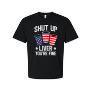 Shut Up Liver You're Fine Patriotic Cup Design Graphic Tee For Unisex Short Sleeve