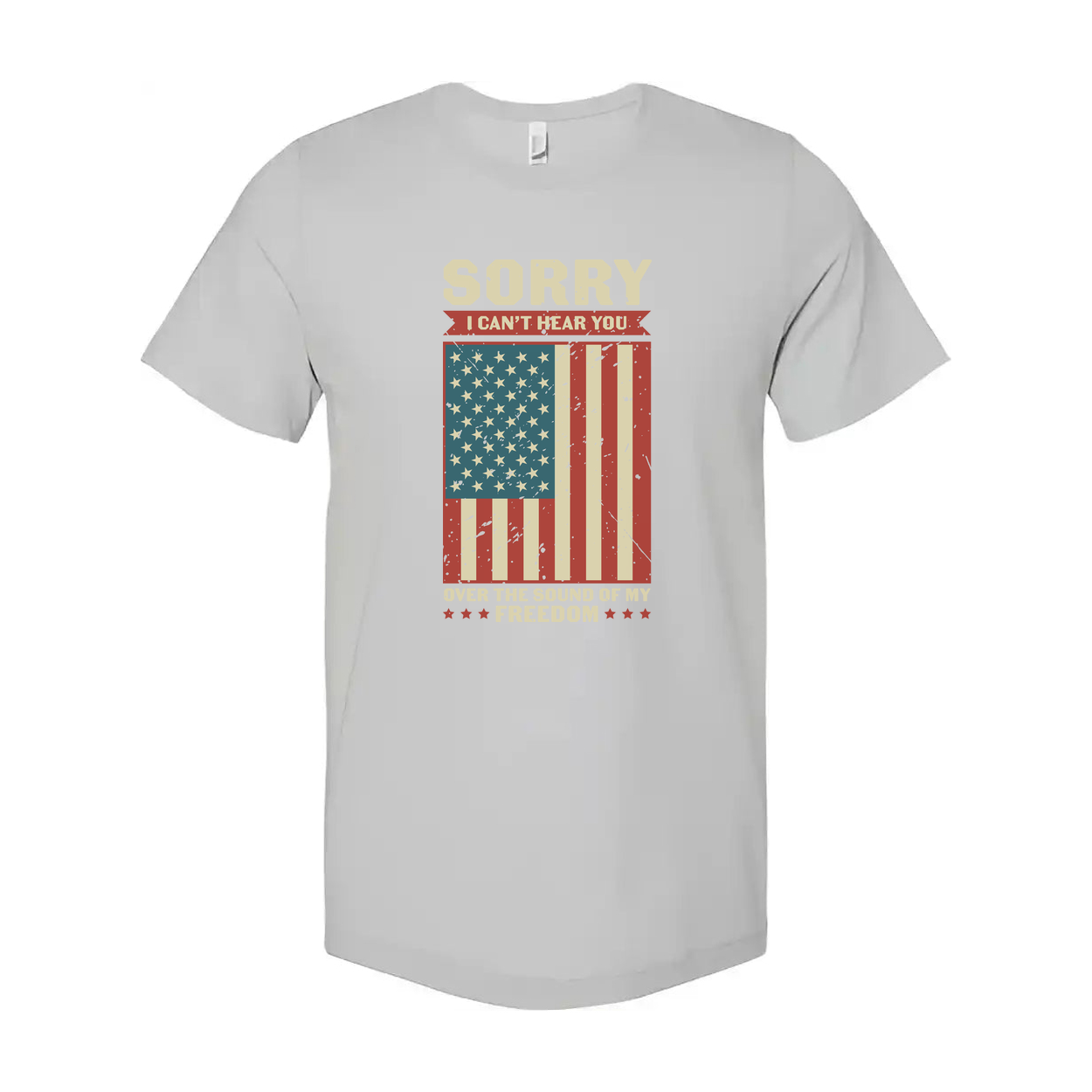 American Flag Distressed Graphic Tee With Sorry I Can't Hear You Over The Sound Of Freedom