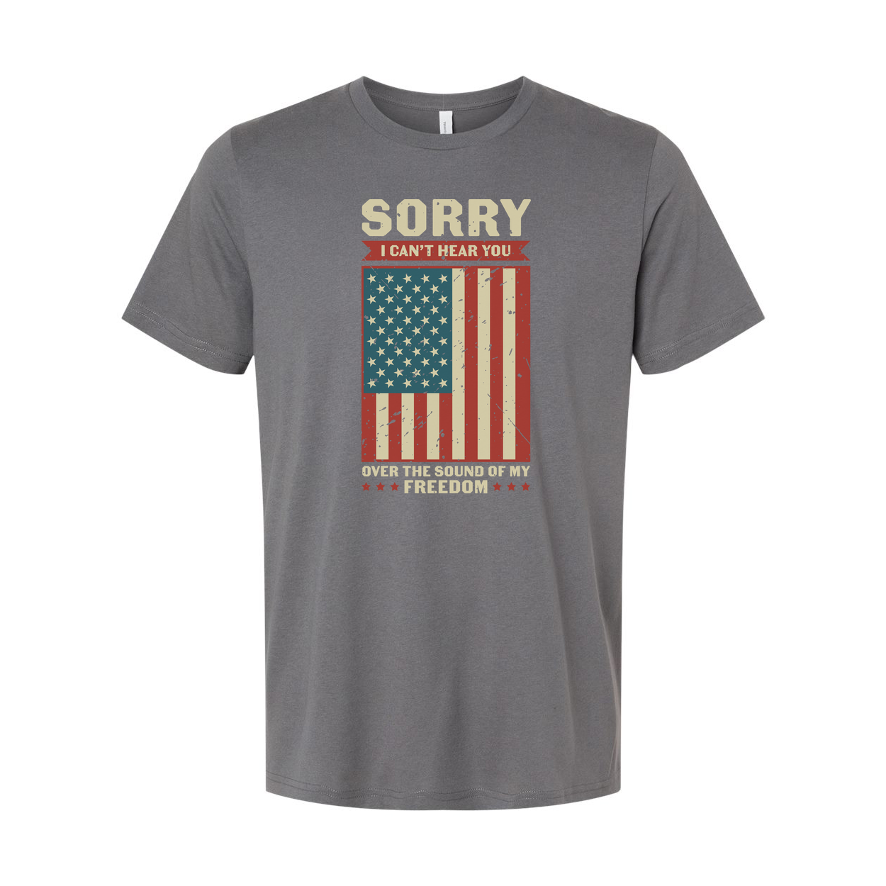American Flag Distressed Graphic Tee With Sorry I Can't Hear You Over The Sound Of Freedom