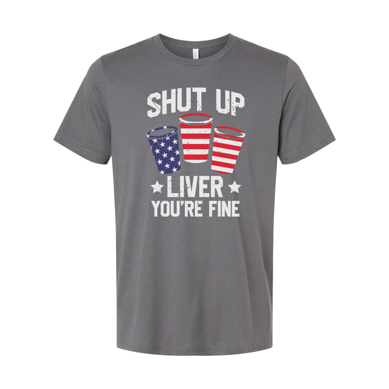 Shut Up Liver You're Fine Patriotic Cup Design Graphic Tee For Unisex Short Sleeve