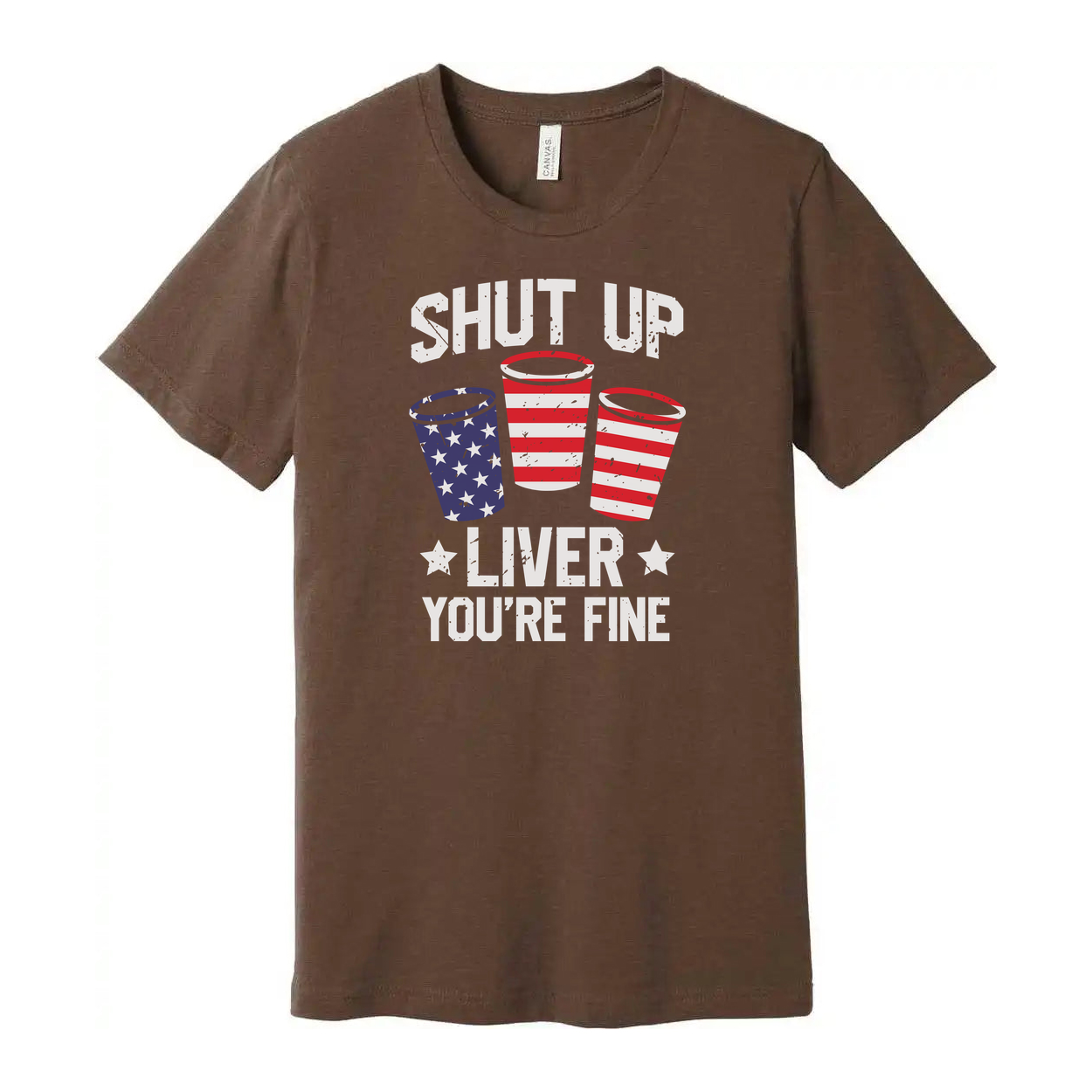 Shut Up Liver You're Fine Patriotic Cup Design Graphic Tee For Unisex Short Sleeve