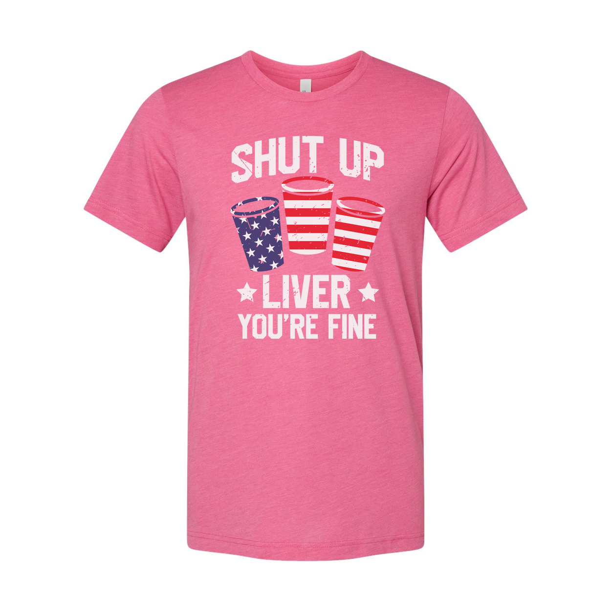 Shut Up Liver You're Fine Patriotic Cup Design Graphic Tee For Unisex Short Sleeve