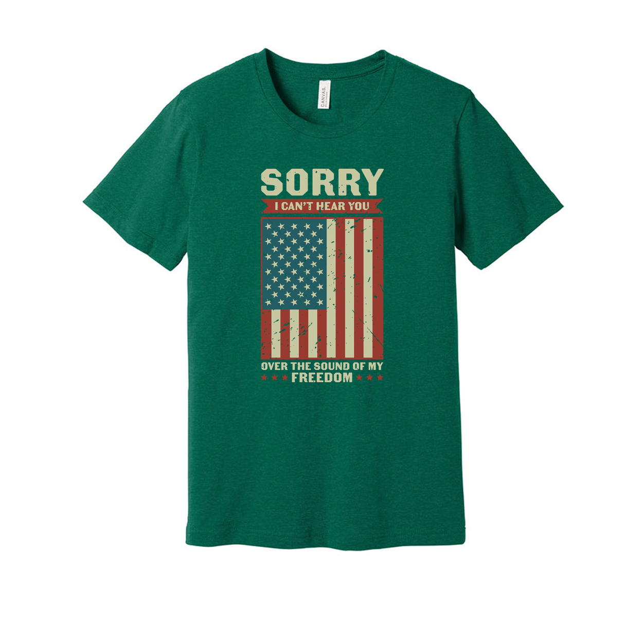 American Flag Distressed Graphic Tee With Sorry I Can't Hear You Over The Sound Of Freedom