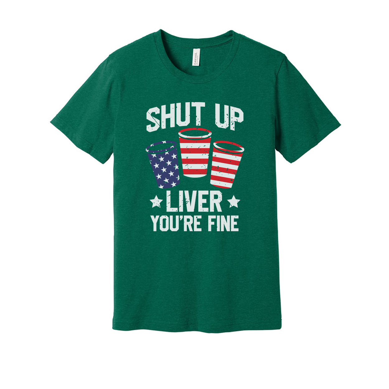 Shut Up Liver You're Fine Patriotic Cup Design Graphic Tee For Unisex Short Sleeve