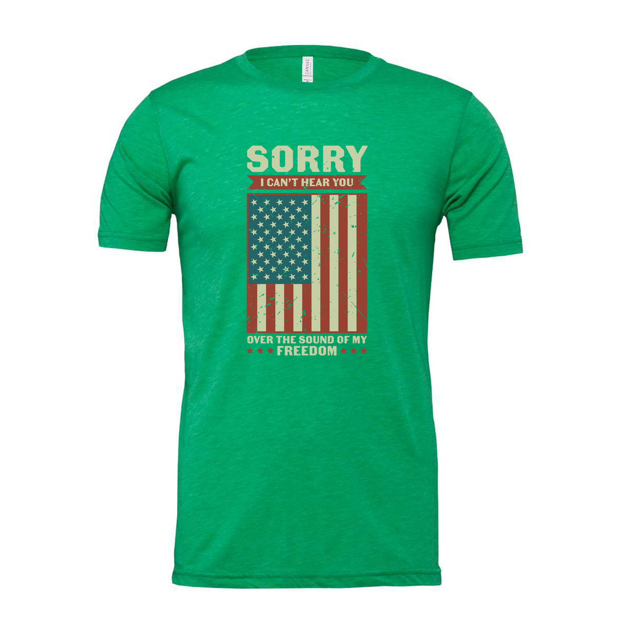 American Flag Distressed Graphic Tee With Sorry I Can't Hear You Over The Sound Of Freedom