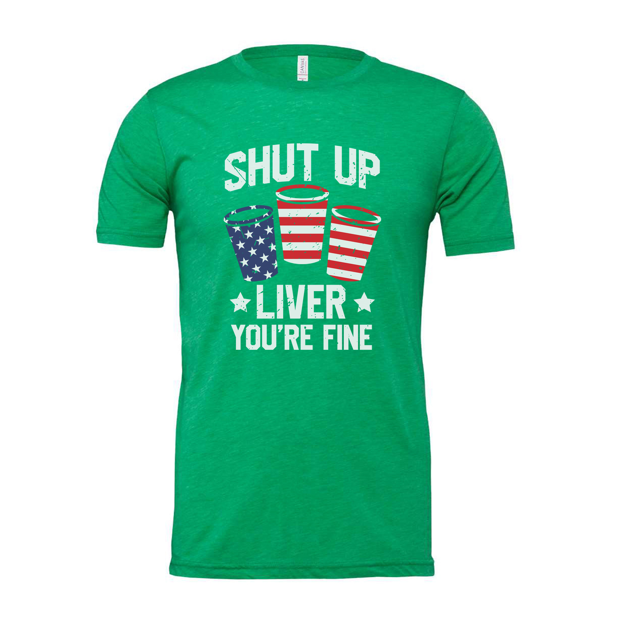 Shut Up Liver You're Fine Patriotic Cup Design Graphic Tee For Unisex Short Sleeve