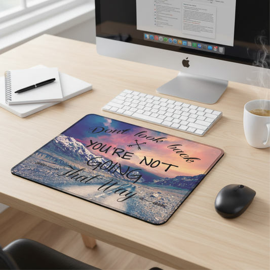 Don't Look Back You're Not Going That Way Thick Mouse Pad