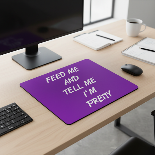 Feed Me Tell Me Im Pretty Purple Thick Mouse Pad For Desk