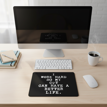 I Work Hard So My Cat Can Have A Better Life Mouse Pad