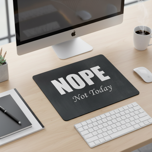 Nope Not Today Thick Mouse Pad For Desk Mat Setup Office