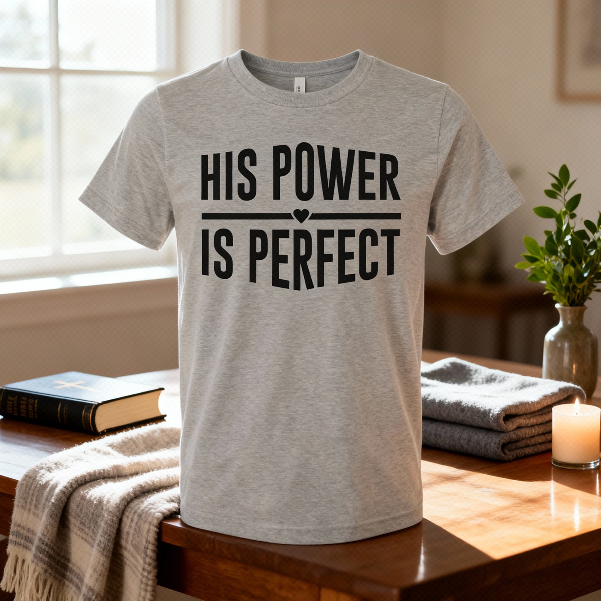 His Power Is Perfect Christian Unisex Tee With Inspirational Gospel Message Graphic