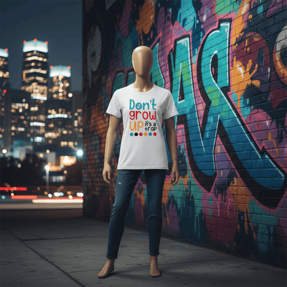 Dont Grow Up Its A Trap Unisex T Shirt Funny Quote Tee